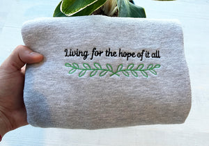 Living For The Hope Of It All Sweatshirt, Embroidered Sweatshirt - obprintshop