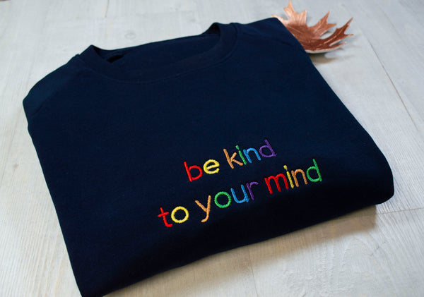 Embroidered Mental Health Sweatshirt, Be Kind To Your Mind Sweatshirt - obprintshop