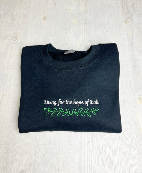 Living For The Hope Of It All Sweatshirt, Embroidered Sweatshirt - obprintshop