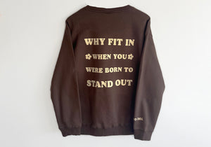PREORDER - Why Fit In When You Were Born To Stand Out Unisex Sweatshirt - obprintshop